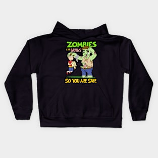 Zombies eat brains so you are safe - Halloween Gift Kids Hoodie